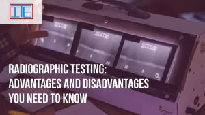 Read more about the article Radiography Testing: Advantages and Disadvantages you need to know