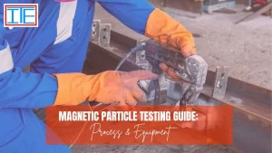 Read more about the article Magnetic Particle Testing Guide: Process & Equipment