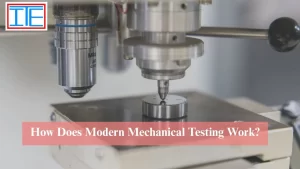 Read more about the article How Does Modern Mechanical Testing Work?